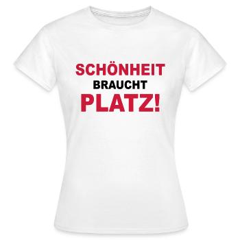 Schönheit braucht Platz! - Frauen T-Shirt - Weiß - Vorne - AI Model Female 172 dark (172cm)