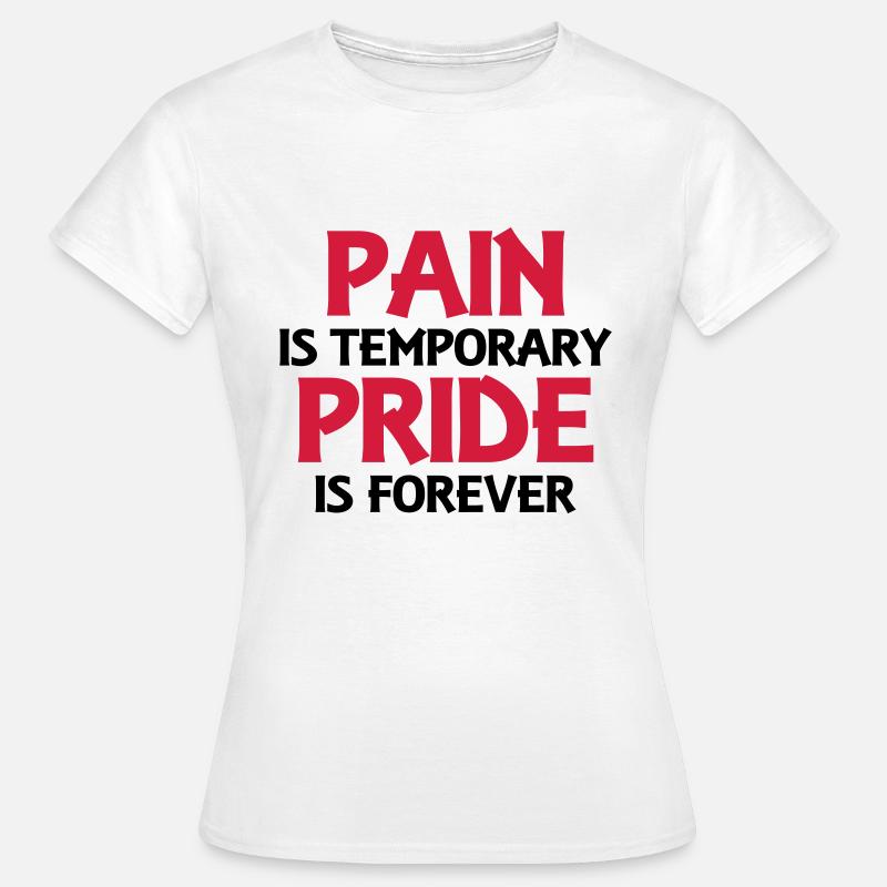Pain is temporary - Pride is forever - Women's T-Shirt - white