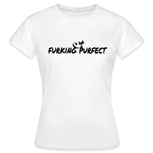 FURKING PURFECT - Vrouwen T-shirt