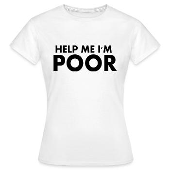 Help me im poor - Women's T-Shirt - white - Front - AI Model Female 172 dark (172cm)