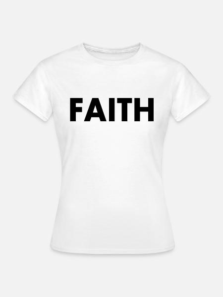 Faith - Frauen T-Shirt - Weiß