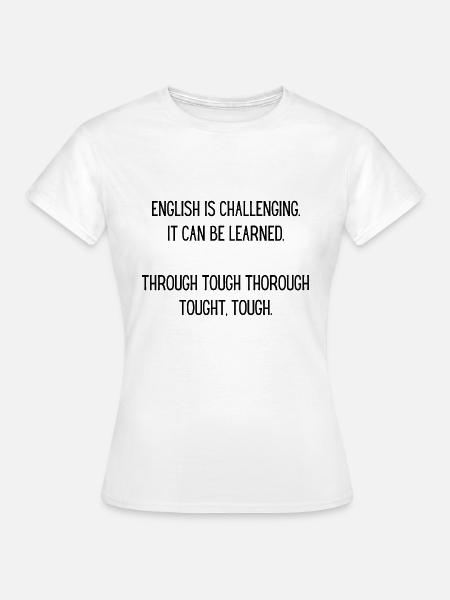 Lustiger Grammatik Spruch Geschenk Englisch Lehrer - Frauen T-Shirt - Weiß