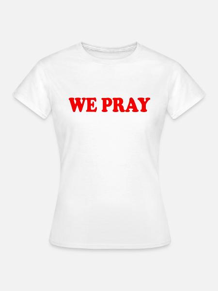 We pray - Frauen T-Shirt - Weiß