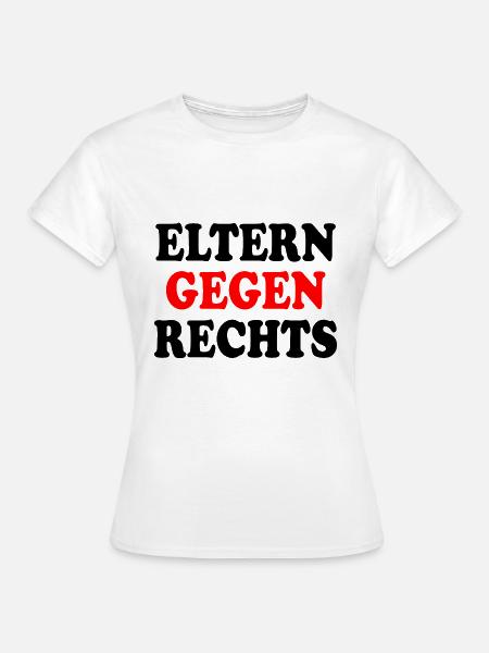 Eltern gegen rechts - Frauen T-Shirt - Weiß