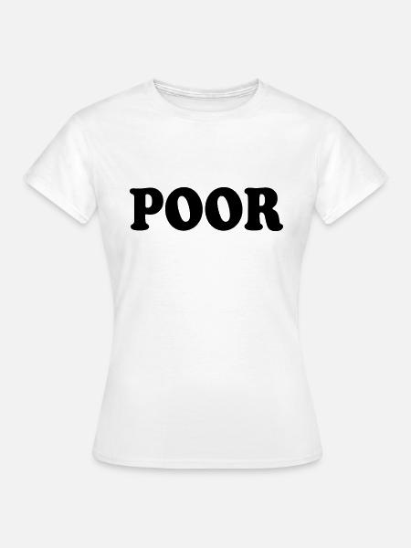 Poor - Frauen T-Shirt - Weiß
