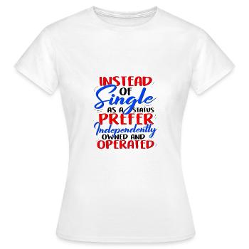 Anstelle von Single Independent Owned und - Frauen T-Shirt - Weiß - Vorne - AI Model Female 172 dark (172cm)