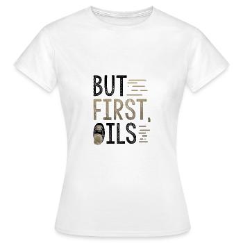 Geschenk für ätherische Öle, aber erstes Geschenk für ätherische Öle - Frauen T-Shirt - Weiß - Vorne - AI Model Female 172 dark (172cm)