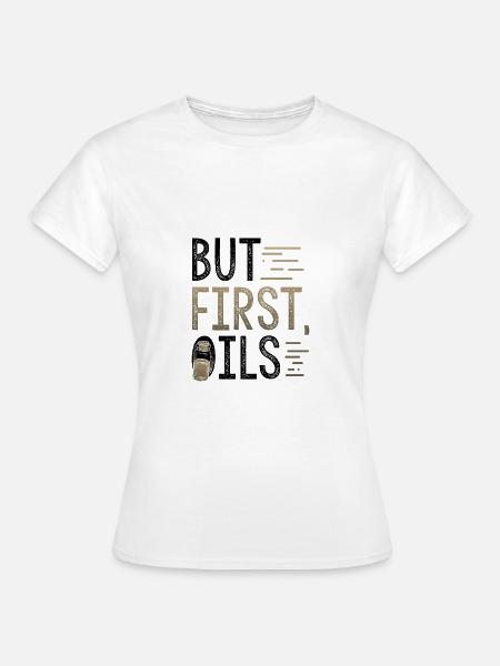 Geschenk für ätherische Öle, aber erstes Geschenk für ätherische Öle - Frauen T-Shirt - Weiß