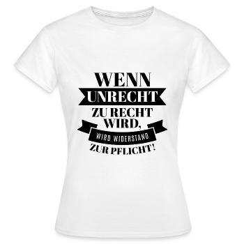 Wenn Unrecht Recht ist wird Widerstand zur Pflicht - Frauen T-Shirt - Weiß - Vorne - AI Model Female 172 dark (172cm)