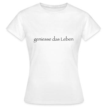 geniesse das Leben - Frauen T-Shirt - Weiß - Vorne - AI Model Female 172 dark (172cm)