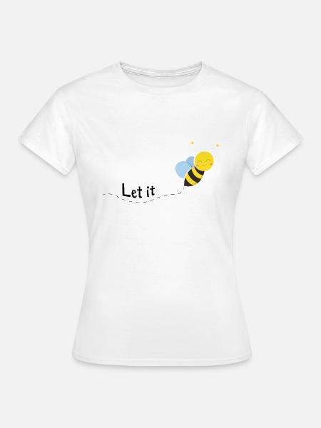 Let it bee Geschenk - Frauen T-Shirt - Weiß