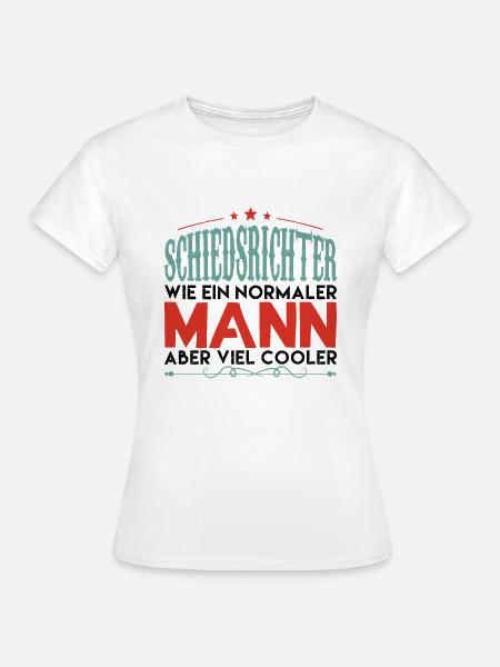 Schiedsrichter schiedsrichter WIE EIN NORMALER MAN - Frauen T-Shirt - Weiß