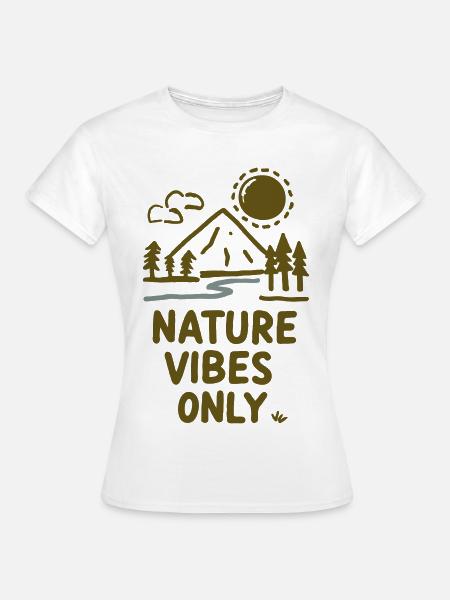Nature Vibes Only - Frauen T-Shirt - Weiß