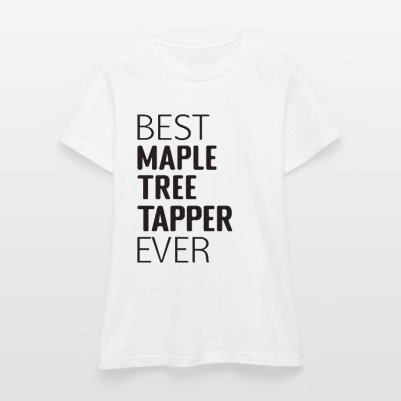 Best Maple Tapping Maple Tree Maple Leaf Women's T-Shirt