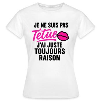 Têtue mais toujours raison - T-shirt Femme - blanc - Devant - AI Model Female 172 dark (172cm)