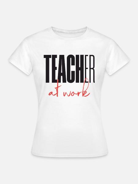 Teacher at work - Frauen T-Shirt - Weiß