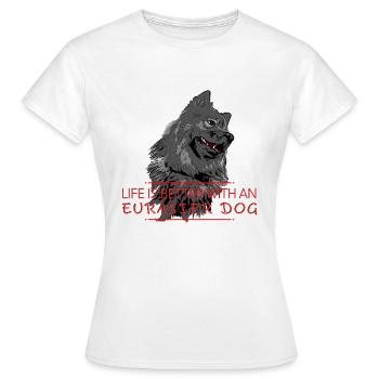 Life is better with Eurasier dog - Women's T-Shirt - white - Front - AI Model Female 172 dark (172cm)