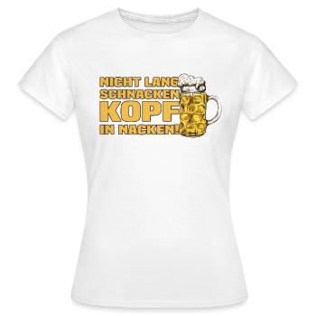 Nicht Lang Schnacken Kopf In Nacken! Bier Spruch - Frauen T-Shirt - Weiß - Vorne - AI Model Female 172 dark (172cm)