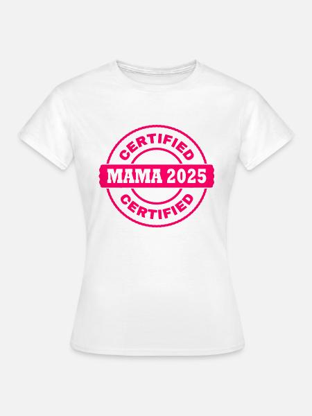 Mama 2025 - Frauen T-Shirt - Weiß