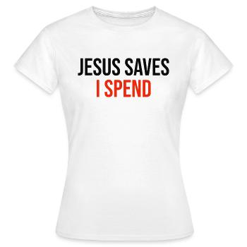 Jésus économise Je dépense - T-shirt Femme - blanc - Devant - AI Model Female 172 dark (172cm)