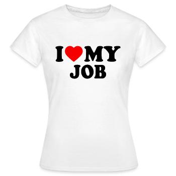 I love my job - Frauen T-Shirt - Weiß - Vorne - AI Model Female 172 dark (172cm)
