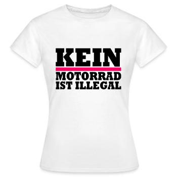 kein motorrad ist illegal - Frauen T-Shirt - Weiß - Vorne - AI Model Female 172 dark (172cm)