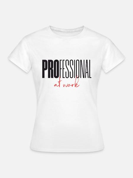 Professional at work - Frauen T-Shirt - Weiß