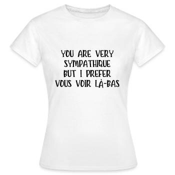 I prefer vous voir là-bas - T-shirt Femme - blanc - Devant - AI Model Female 172 dark (172cm)