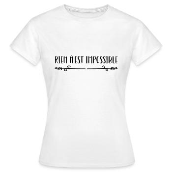 Rien n’est impossible. - T-shirt Femme - blanc - Devant - AI Model Female 172 dark (172cm)