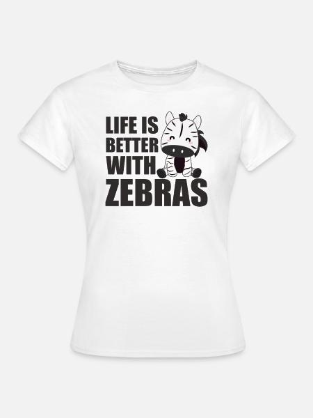 Das leben ist besser mit Zebras - süßes Zebra - Frauen T-Shirt - Weiß