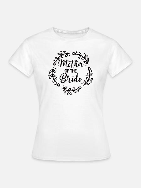 Mutter Der Braut Brautparty Hochzeit Braut Mama - Frauen T-Shirt - Weiß
