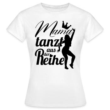 Mama tanzt aus der Reihe - Frauen T-Shirt - Weiß - Vorne - AI Model Female 172 dark (172cm)