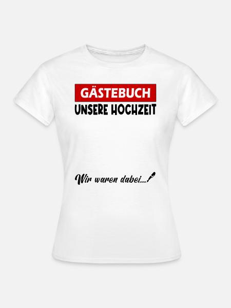 Hochzeit Gästebuch Heirat Gästeliste Polterabend - Frauen T-Shirt - Weiß