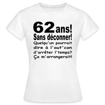 DESIGN HUMOUR POUR ANNIVERSAIRE 62 ANS - T-shirt Femme - blanc - Devant - AI Model Female 172 dark (172cm)