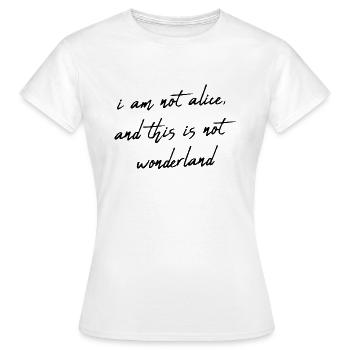 Je ne suis pas alice, et ce n'est pas le pays des merveilles - T-shirt Femme - blanc - Devant - AI Model Female 172 dark (172cm)