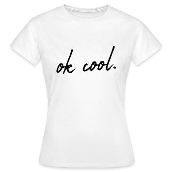 ok cool. - T-shirt Femme - blanc - Devant - AI Model Female 172 dark (172cm)