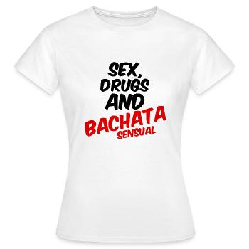Le sexe, drogues et Bachata sensuelle - T-shirt Femme - blanc - Devant - AI Model Female 172 dark (172cm)