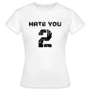 hate you 2 - Frauen T-Shirt - Weiß - Vorne - AI Model Female 172 dark (172cm)