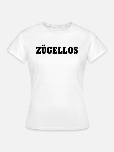 zügellos - Frauen T-Shirt - Weiß