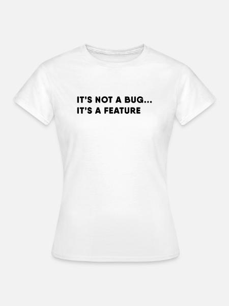 Software Entwickler - Bug - Frauen T-Shirt - Weiß