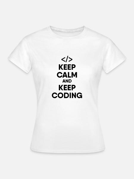 Programmierer Bleib Ruhig - Frauen T-Shirt - Weiß