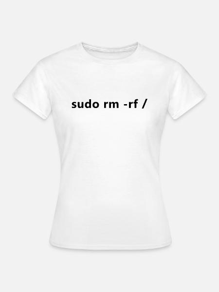 Linux Admin Programmierer sudo rm rf / - Frauen T-Shirt - Weiß