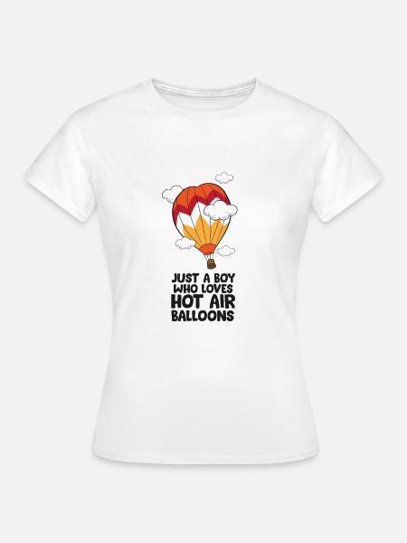 Nur Ein Junge Der Heißluftballone Liebt - Frauen T-Shirt - Weiß