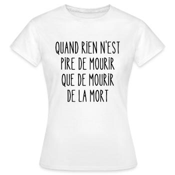 quand rien n'est pire de mourir - T-shirt Femme - blanc - Devant - AI Model Female 172 dark (172cm)