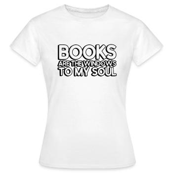 Books are the windows to my soul - Frauen T-Shirt - Weiß - Vorne - AI Model Female 172 dark (172cm)