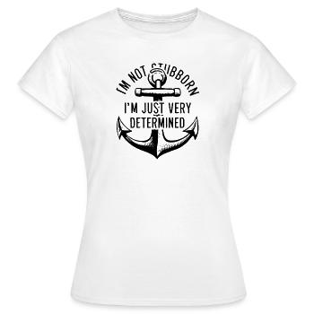 Je ne suis pas têtu, je suis juste très déterminé. - T-shirt Femme - blanc - Devant - AI Model Female 172 dark (172cm)