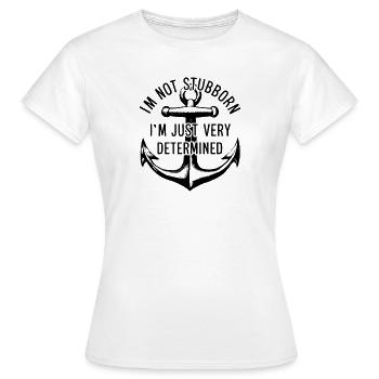 Je ne suis pas têtu, je suis juste très déterminé. - T-shirt Femme - blanc - Devant - AI Model Female 172 dark (172cm)