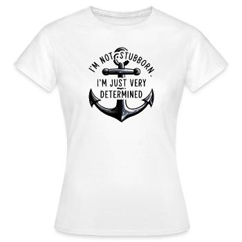 Je ne suis pas têtu, je suis juste très déterminé. - T-shirt Femme - blanc - Devant - AI Model Female 172 dark (172cm)