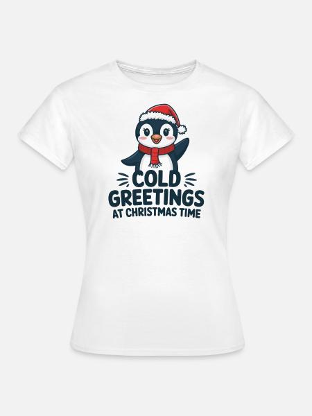 Kühle Grüße zur Weihnachtszeit – Pinguin - Frauen T-Shirt - Weiß