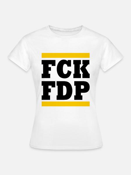 Fck fdp - Frauen T-Shirt - Weiß